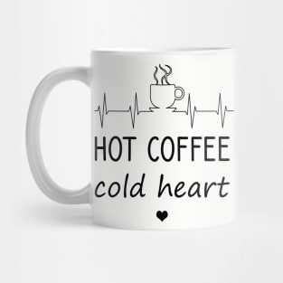 Hot coffee cold heart Mug